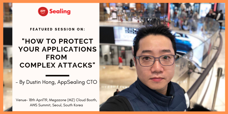 AppSealing’s CTO Dustin Hong to speak at the Megazone(MZ) Cloud booth- AWS Summit, Seoul 2019