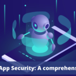 Android App Security - A Comprehensive Guide