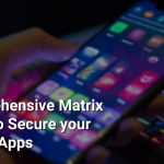 An ultimate comprehensive matrix guide to secure mobile apps blog by appsealing