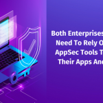 Both enterprises and SMEs need to rely on robust AppSec Tools to protect their apps and brands