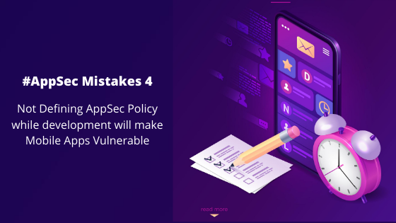 AppSec Mistakes 4: Not defining a clear AppSec policy delays app development and makes it vulnerable