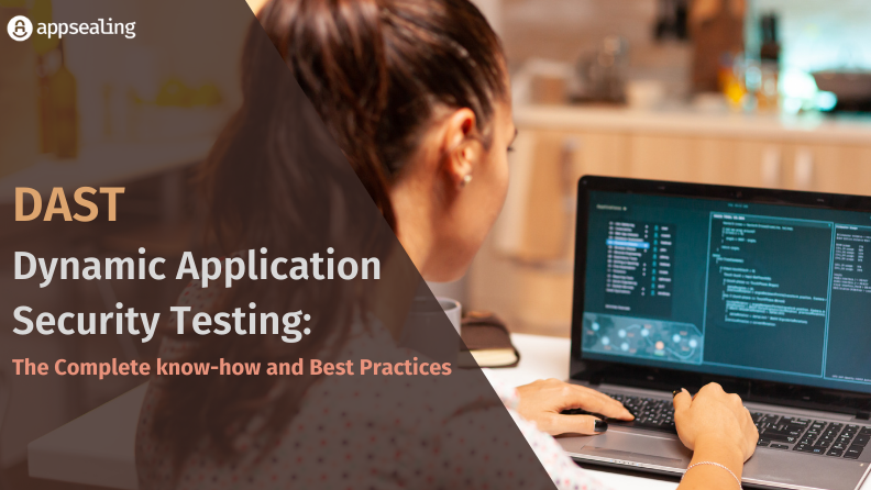 DAST – The Complete know-how and Best Practices for Dynamic Application Security Testing