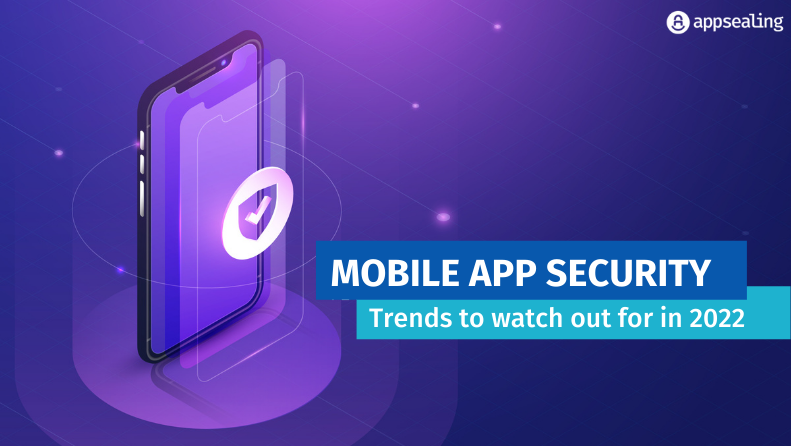 Mobile application security trends to watch out for in 2022