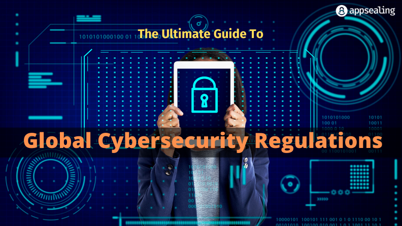 The Ultimate Guide To Global Cybersecurity Regulations Appsealing