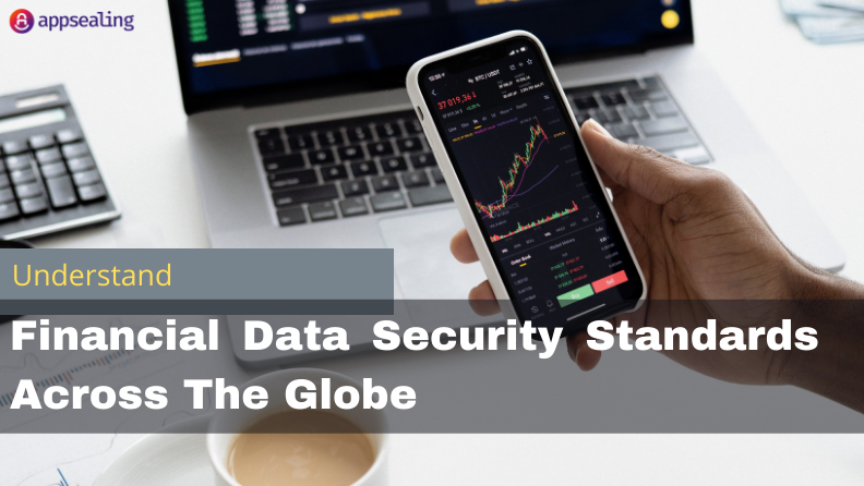 All You Need To Know About Financial Data Security Standards Across The Globe