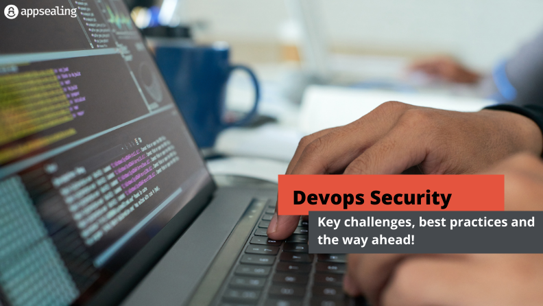 DevOps Security: Key challenges, best practices and the way ahead!