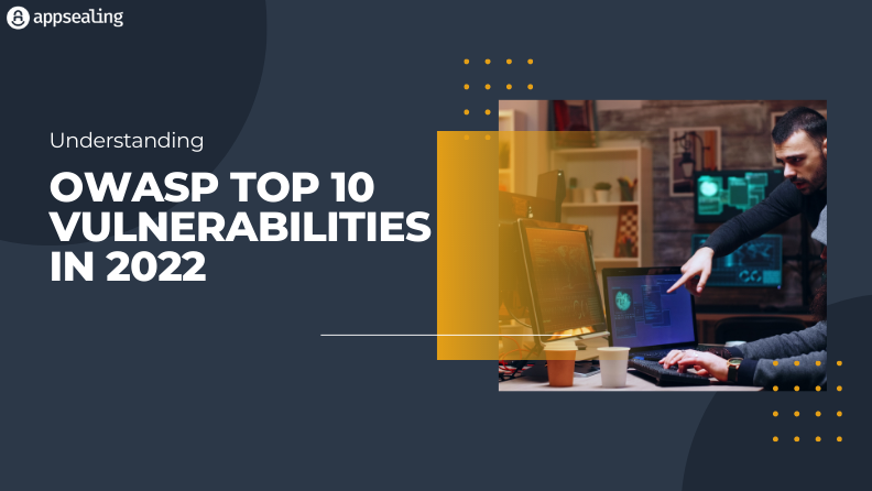 Understanding OWASP Top 10 Vulnerabilities in 2022