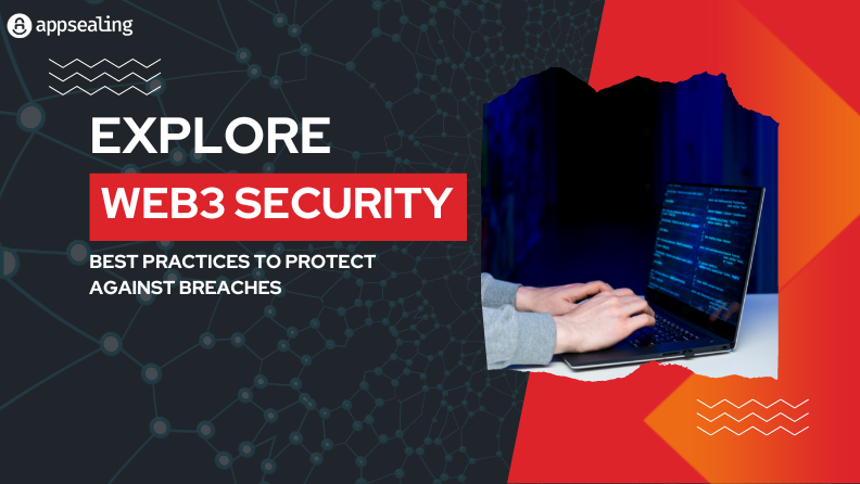 Web3 Security – A Guide to the Best Practices to Mitigate Risks