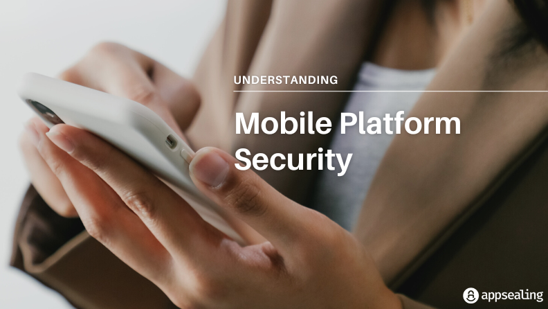 Why Mobile Platform Security Measures Are the Need of the Hour