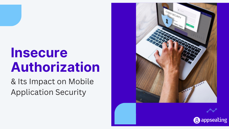 Insecure Authorization & Its Impact on Mobile Application Security