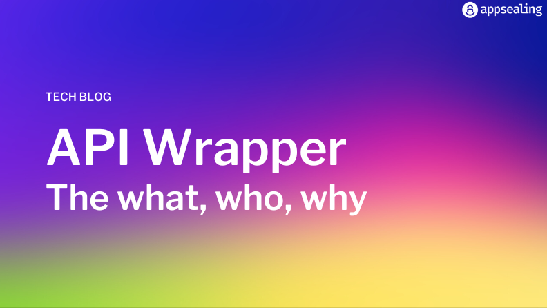 API Wrapper The What Who Why AppSealing