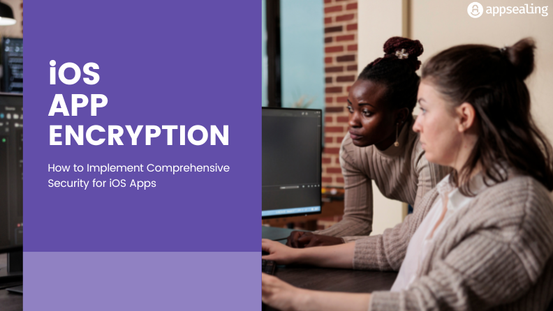 iOS App Encryption – A Guide To Securing Business Critical Mobile Apps