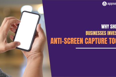 What is anti-screen capture? Why should businesses invest in anti-screen capture tools?
