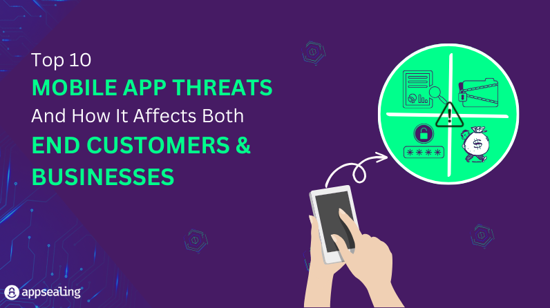 Top 10 Mobile App Threats And How It Affects Both End Customer & Businesses