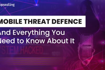 Mobile Threat defense (MTD) and Everything You Need to Know About It