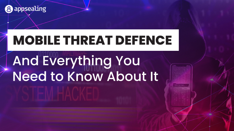 Mobile Threat defense (MTD) and Everything You Need to Know About It