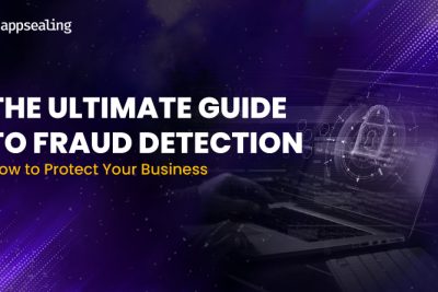 The Ultimate Guide to Fraud Detection: How to Protect Your Business
