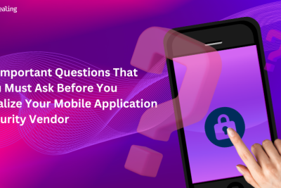 16 Important Questions That You Must Ask Before You Finalize Your Mobile Application Security Vendor