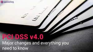 PCI DSS v4.0 – Major Changes And Everything You Need To Know About It